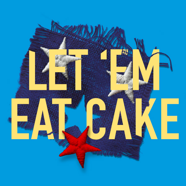 Let ‘Em Eat Cake