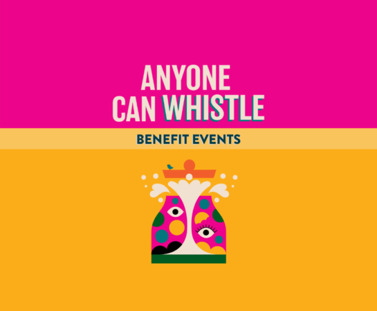 Anyone Can Whistle Benefit Events